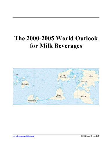 The 2000-2005 World Outlook for Milk Beverages (Strategic Planning Series)