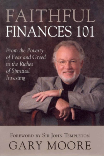 Faithful Finances 101: From the Poverty of Fear and Greed to the Riches of Spiritual Investing