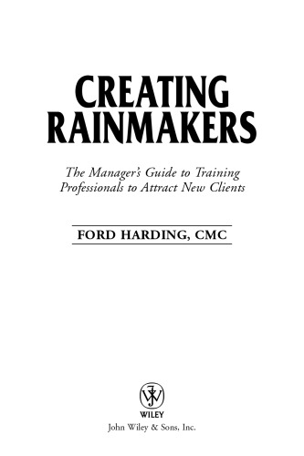 Creating Rainmakers: The Manager's Guide to Training Professionals to Attract New Clients