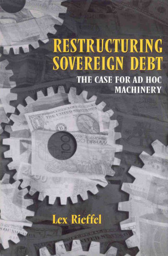 Restructuring Sovereign Debt: The Case for Ad Hoc Machinery