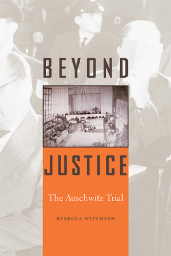 Beyond Justice: The Auschwitz Trial