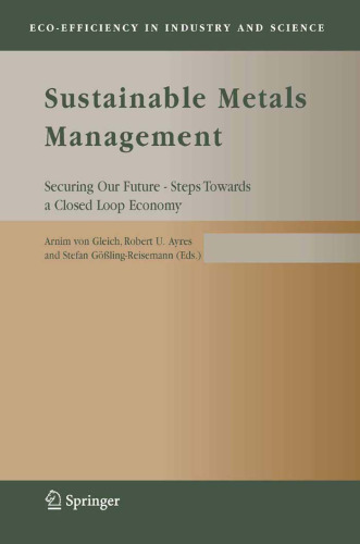 Sustainable Metals Management : Securing Our Future - Steps Towards a Closed Loop Economy (Eco-Efficiency in Industry and Science)