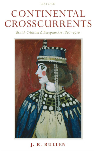 Continental Crosscurrents: British Criticism and European Art 1810-1910