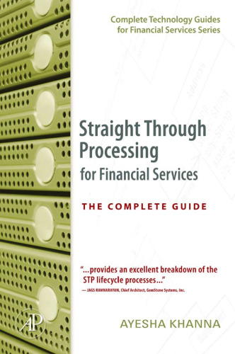 Straight Through Processing for Financial Services: The Complete Guide (Complete Technology Guides for Financial Services)