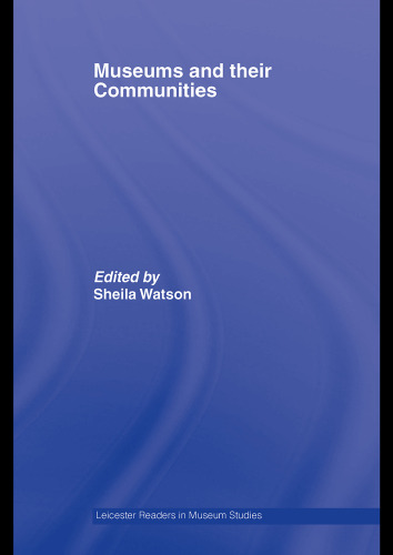 Museums and their Communities (Leicester Readers in Museum Studies)