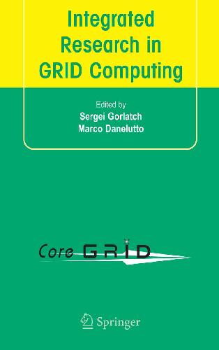 Integrated research in GRID computing: CoreGRID Integration Workshop 2005