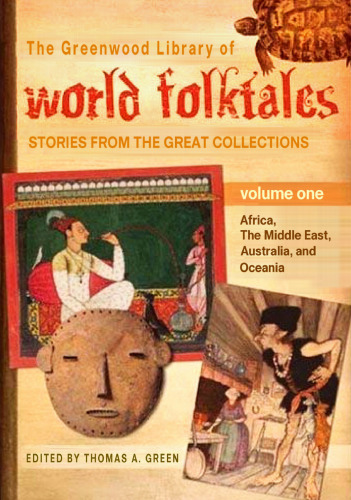 The Greenwood Library of World Folktales: Stories from the Great Collections, Volume 1: Africa, The Middle East, Australia, and Oceania