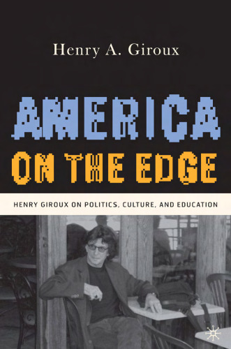 America on the Edge: Henry Giroux on Politics, Culture, and Education