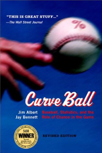 Curve Ball: Baseball, Statistics, and the Role of Chance in the Game (2003)