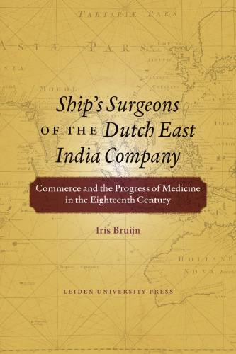 Ship's Surgeons of the Dutch East India Company: Commerce and the Progress of Medicine in the Eighteenth Century