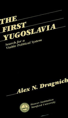 The First Yugoslavia: Search for a Viable Political System