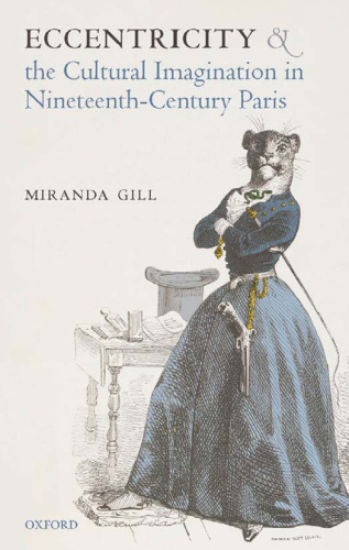 Eccentricity and the Cultural Imagination in Nineteenth-Century Paris