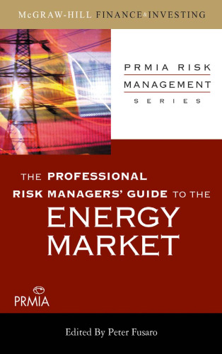 The Professional Risk Managers' Guide to the Energy Market (PRMIA Risk Management Series)