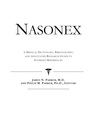 Nasonex: A Medical Dictionary, Bibliography, And Annotated Research Guide To Internet References