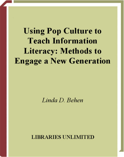 Using Pop Culture to Teach Information Literacy: Methods to Engage a New Generation