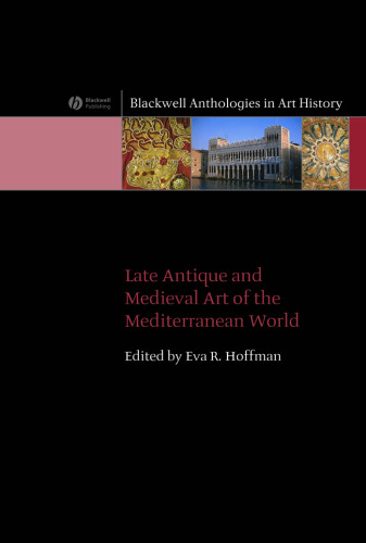 Late Antique and  Medieval Art of the  Mediterranean  (Blackwell Anthologies in Art History)