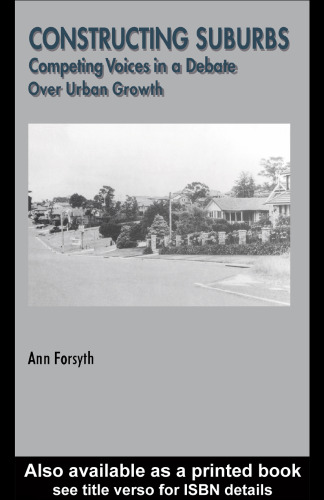 Constructing Suburbs: Competing Voices in a Debate Over Urban Growth (Cities and Regions, Planning, Policy and Management , Vol 2)