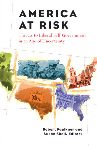 America at Risk: Threats to Liberal Self-Government in an Age of Uncertainty (Contemporary Political and Social Issues)