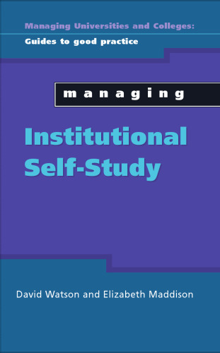 Managing Institutional Self Study (Managing Universties & Colleges: Guides to Good Practice)