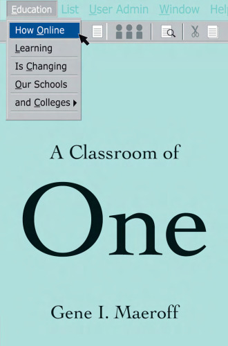 A Classroom of One: How Online Learning is Changing our Schools and Colleges