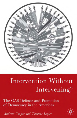 Intervention Without Intervening?: The OAS Defense and Promotion of Democracy in the Americas