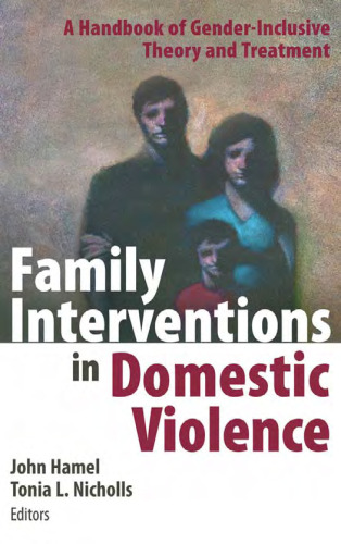 Family Interventions in Domestic Violence: A Handbook of Gender-Inclusive Theory and Treatment