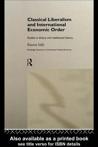 Classical Liberalism and International Economic Order: Studies in Theory and Intellectual History (Routledge Advances in International Political Economy, 2)