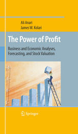 The Power of Profit: Business and Economic Analyses, Forecasting, and Stock Valuation