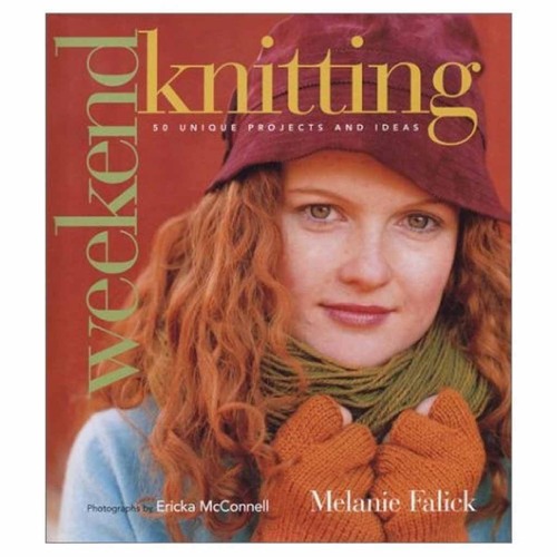 Weekend Knitting: 50 Unique Projects and Ideas