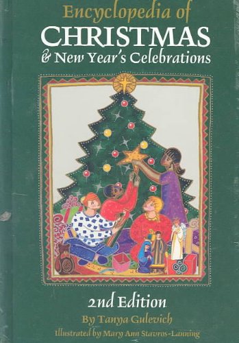 Encyclopedia of Christmas & New Year's Celebration: Over 240 Alphabetically arranged Entries covering Christmas, New Year's, and related Days of Observance