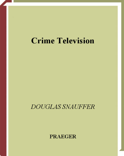 Crime Television (The Praeger Television Collection)