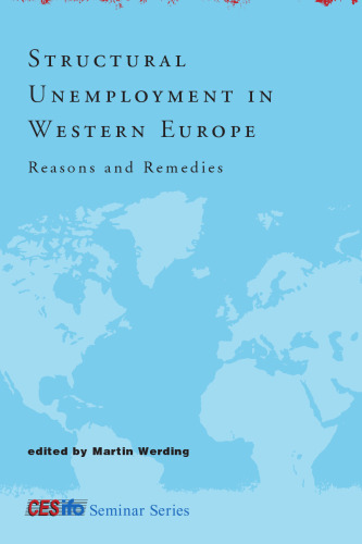 Structural Unemployment in Western Europe: Reasons and Remedies (CESifo Seminar Series)