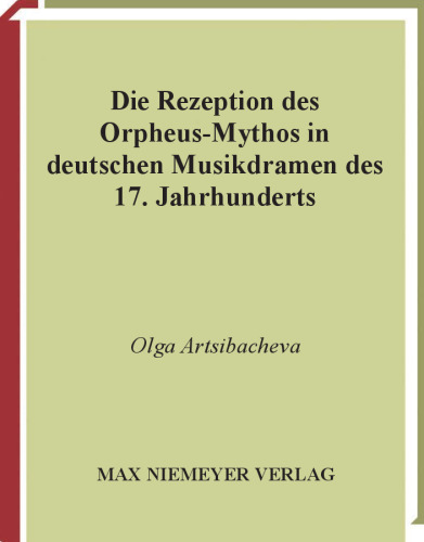 Die Rezeption des Orpheus-Mythos in deutschen Musikdramen des 17. Jahrhunderts (Fruhe Neuzeit) (German Edition)