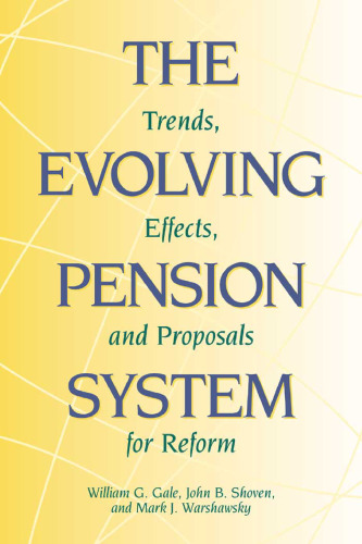 The Evolving Pension System: Trends, Effects, and Proposals for Reform