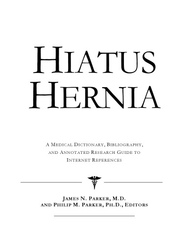 Hiatus Hernia - A Medical Dictionary, Bibliography, and Annotated Research Guide to Internet References