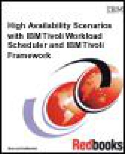 High Availability Scenarios with IBM Tivoli Workload Scheduler and IBM Tivoli Framework