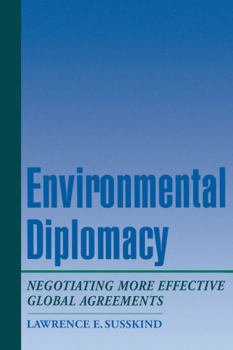 Environmental Diplomacy: Negotiating More Effective Global Agreements