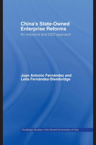 China's State Owned Enterprise Reform: An Industrial and CEO Approach (Routledge Studies in the Growth Economies of Asia)