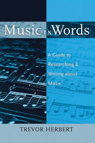 Music in Words: A Guide to Researching and Writing About Music