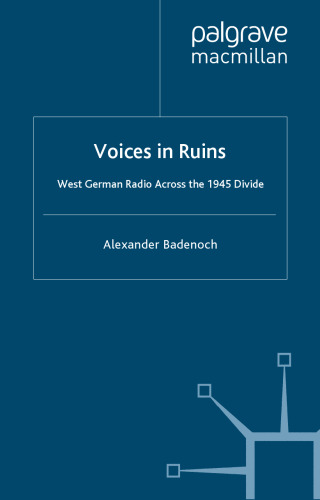 Voices in Ruins: German Radio and National Reconstruction in the Wake of Total War