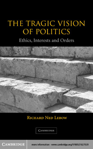 The Tragic Vision of Politics: Ethics, Interests and Orders