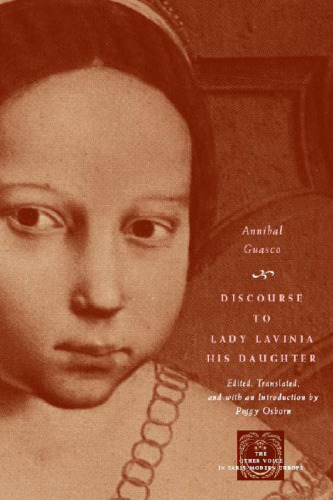 Discourse to Lady Lavinia His Daughter (The Other Voice in Early Modern Europe)