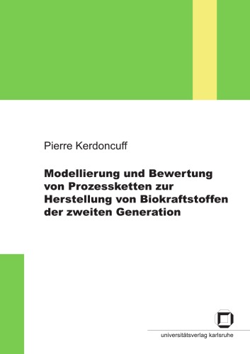 Modellierung und Bewertung von Prozessketten zur Herstellung von Biokraftstoffen der zweiten Generation  german