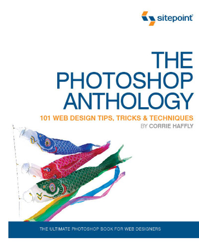 The Photoshop Anthology: 101 Web Design Tips, Tricks & Techniques