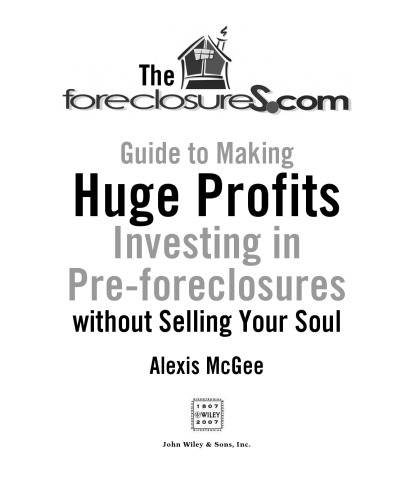 The Foreclosures.com Guide to Making Huge Profits Investing in Pre-Foreclosures Without Selling Your Soul