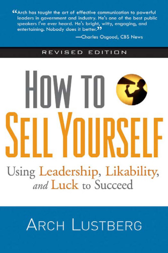 How to Sell Yourself: Using Leadership, Likability, and Luck to Succeed