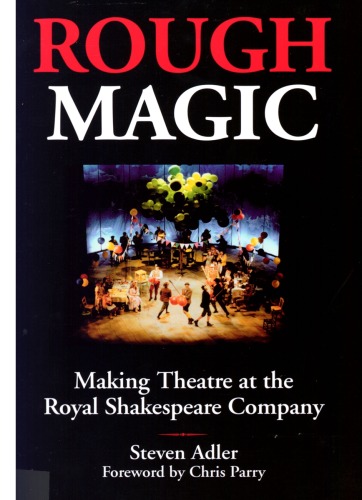 Rough Magic: Making Theatre at the Royal Shakespeare Company