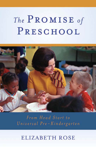 The Promise of Preschool: From Head Start to Universal Pre-Kindergarten