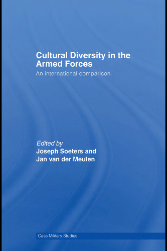 Cultural Diversity in the Armed Forces: An International Comparison (Cass Military Studies)