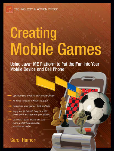 Creating Mobile Games: Using Java ME Platform to Put the Fun Into Your Mobile Device and Cell Phone